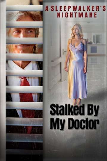 Stalked by My Doctor: A Sleepwalker's Nightmare Stream and Watch Online |  Moviefone