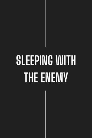 Sleeping with the Enemy