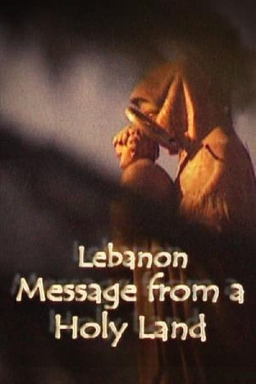 Lebanon Message From A Holy Land