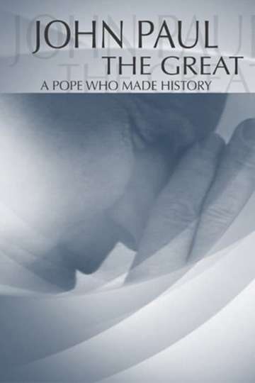John Paul the Great: A Pope Who Made History