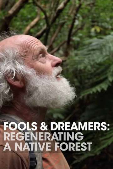 Fools and Dreamers Regenerating a Native Forest Poster