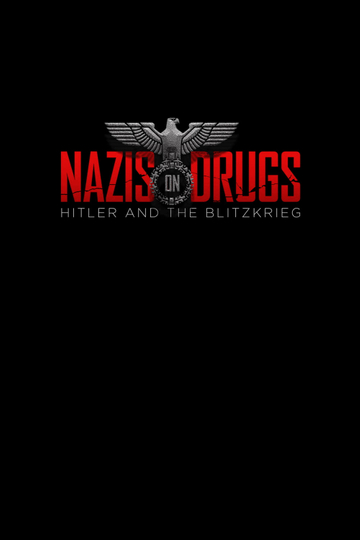 Nazis on Drugs Hitler and the Blitzkrieg