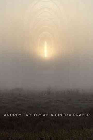 Andrey Tarkovsky. A Cinema Prayer