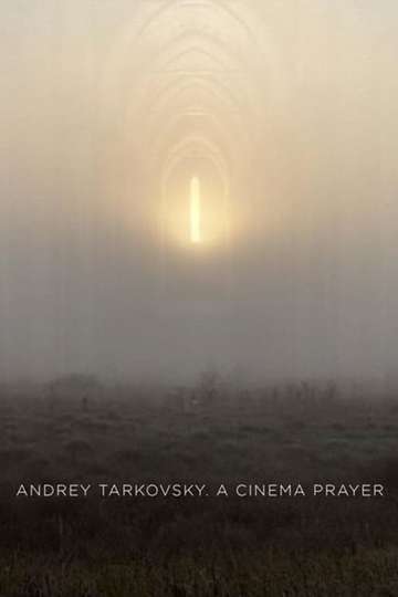 Andrey Tarkovsky A Cinema Prayer