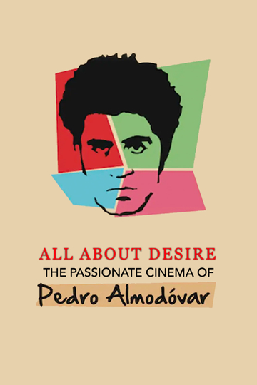 All About Desire The Passionate Cinema of Pedro Almodovar