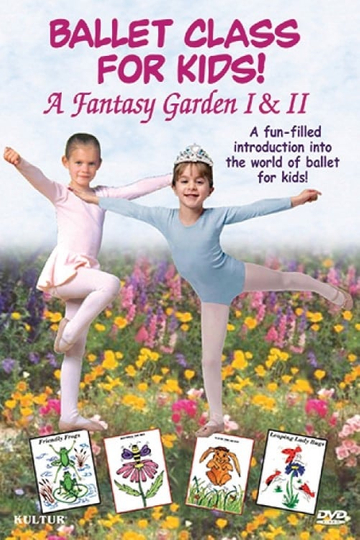 Ballet Class for Kids  A Fantasy Garden I  II