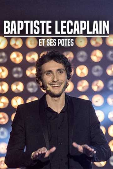 Baptiste Lecaplain et ses potes  Le spectacle