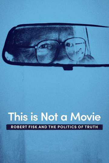 This Is Not a Movie Robert Fisk and the Politics of Truth Poster