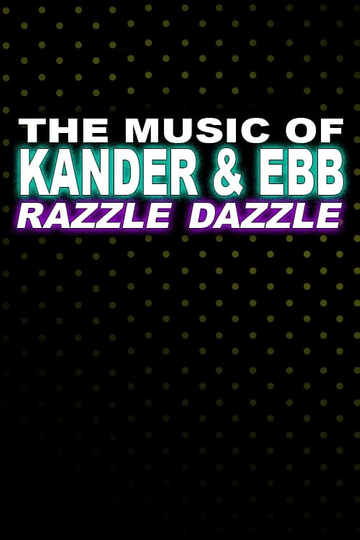 The Music of Kander  Ebb Razzle Dazzle