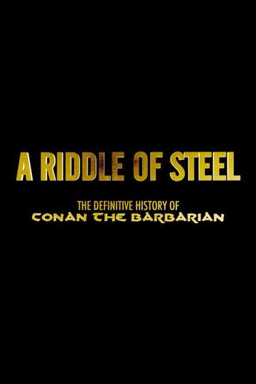 A Riddle of Steel: The Definitive History of Conan the Barbarian Poster