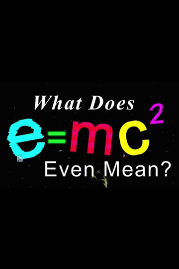 What Does E=mc2 Even Mean? Poster