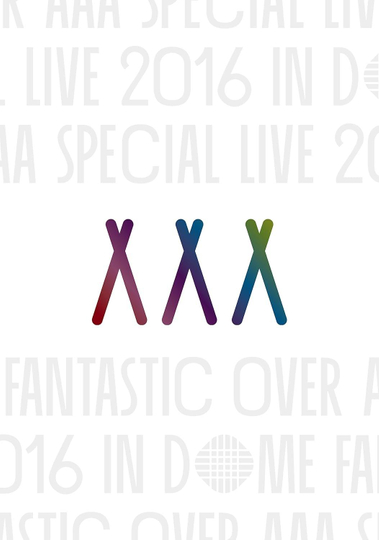 AAA Special Live 2016 in Dome -Fantastic Over-