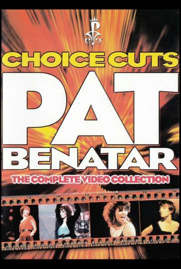 Pat Benatar Choice Cuts  The Complete Video Collection