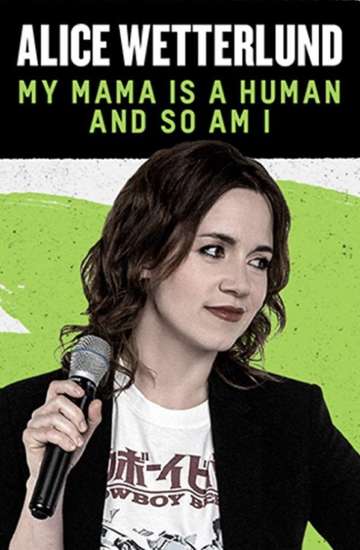 Alice Wetterlund: My Mama Is a Human and So Am I Poster