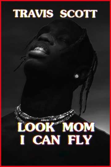 Travis Scott: Look Mom I Can Fly Poster