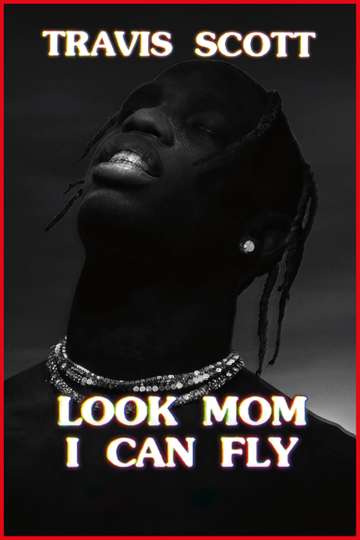 Travis Scott Look Mom I Can Fly Poster