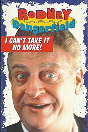 The Rodney Dangerfield Special: I Can't Take It No More Poster