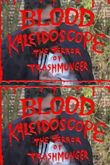 Blood Kaleidoscope The Terror of Trashmonger Video