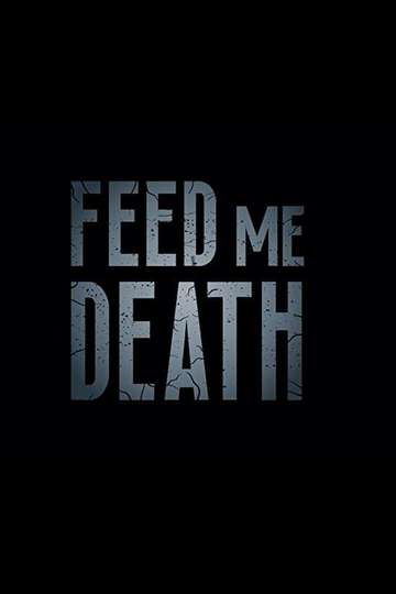 Feed Me Death Poster