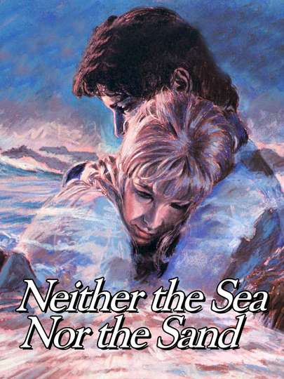 Neither the Sea Nor the Sand Poster