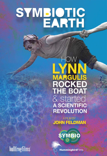 Symbiotic Earth: How Lynn Margulis rocked the boat and started a scientific revolution Poster