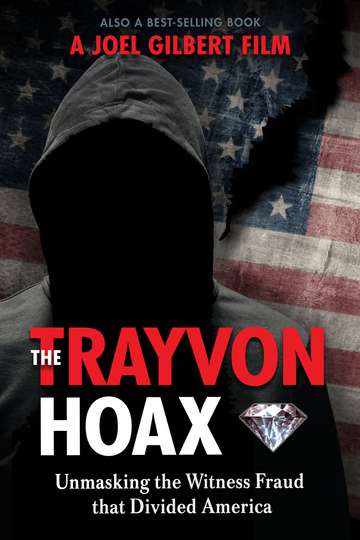 The Trayvon Hoax Unmasking the Witness Fraud that Divided America Poster