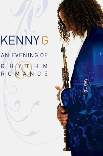 Kenny G: An Evening Of Rhythm & Romance Poster