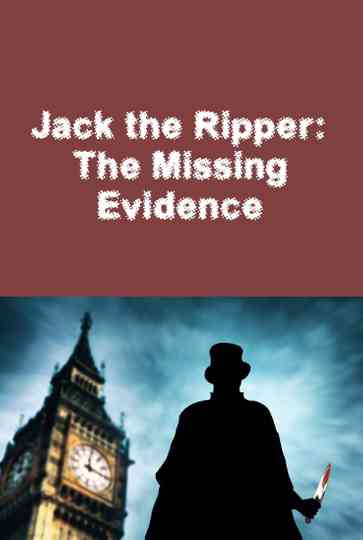 Jack the Ripper: The Missing Evidence Poster