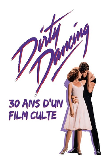 Dirty Dancing  30 ans dun film culte