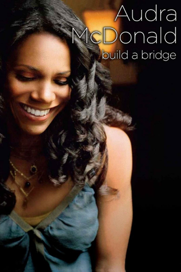 Audra McDonald and Friends Build a Bridge