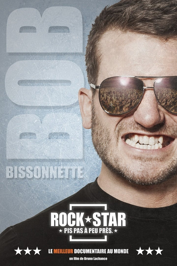 Bob Bissonnette ROCKSTAR Pis pas à peu près