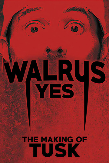 Walrus Yes The Making of Tusk