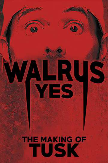 Walrus Yes The Making of Tusk Poster