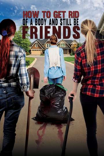 How to Get Rid of a Body And Still Be Friends Poster