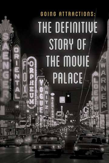 Going Attractions The Definitive Story of the Movie Palace
