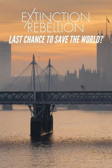 Extinction Rebellion Last Chance to Save the World