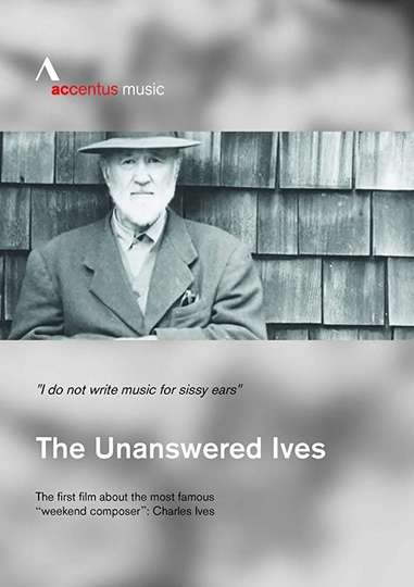 The Unanswered Ives American Pioneer of Music Poster