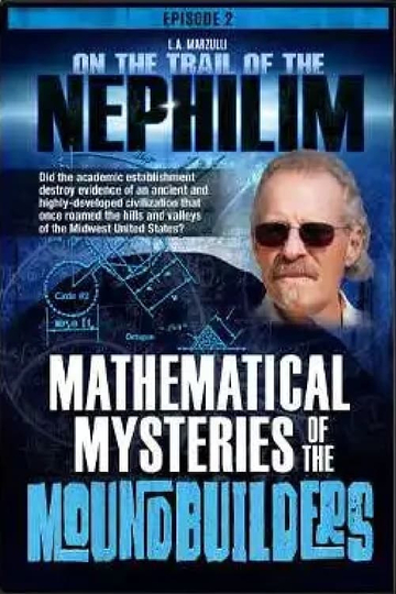 On the Trail of the Nephilim: Episode 2 - Mathematical Mysteries of the Moundbuilders Poster