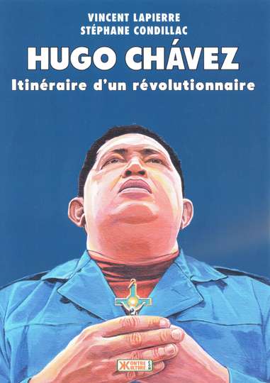 Hugo Chávez Itinéraire dun révolutionnaire