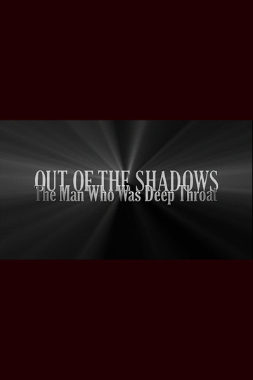 Out of the Shadows: The Man Who Was Deep Throat