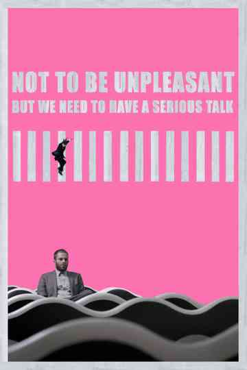 Not to Be Unpleasant But We Need To Have a Serious Talk Poster
