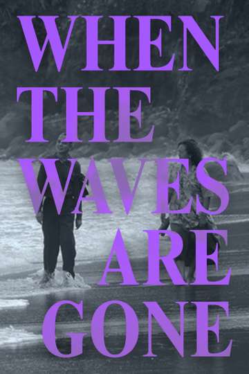 When the Waves Are Gone Poster