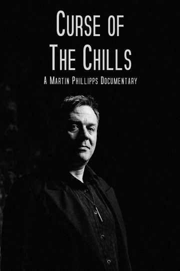 Curse of The Chills A Martin Phillipps Documentary