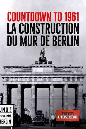 Countdown to 1961 : La construction du mur de Berlin