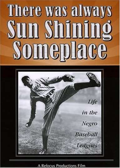 There Was Always Sun Shining Someplace Life in the Negro Baseball Leagues Poster