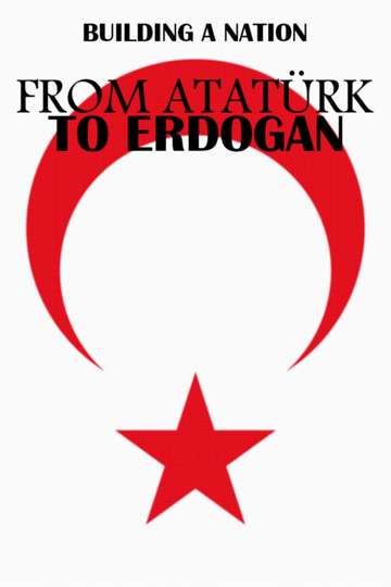 From Atatürk to Erdoğan Building a Nation