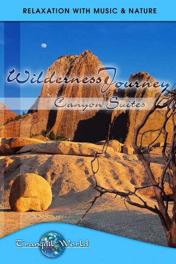 Wilderness Journey  Canyon Suites Tranquil World  Relaxation with Music  Nature