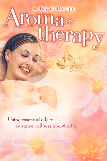 Aromatherapy Using Essential Oils to Enhance Wellness and Vitality  A Day at the Spa Collection