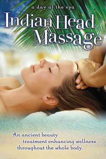 Indian Head Massage An Ancient Beauty Treatment Enhancing Wellness Throughout the Whole Body  A Day at the Spa Collection Poster