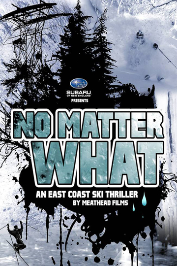 No Matter What An East Coast Ski Thriller by Meathead Films